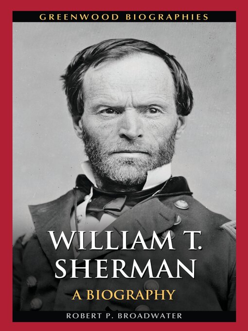 Title details for William T. Sherman by Robert P. Broadwater - Available